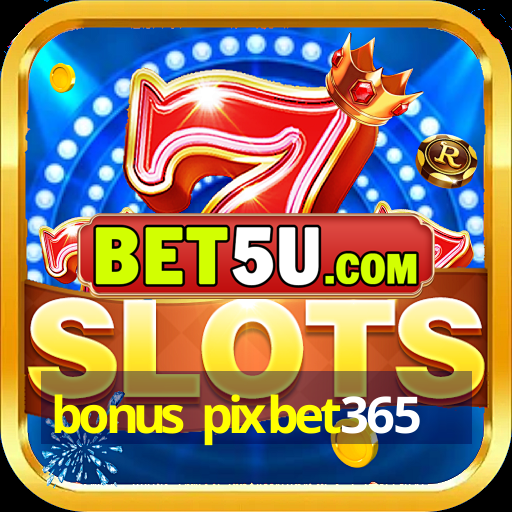 bonus pixbet365