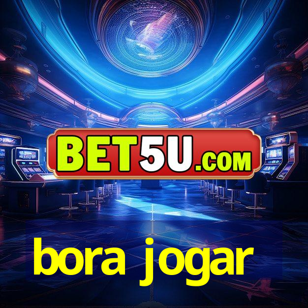 bora jogar