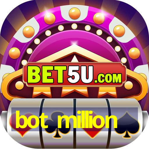 bot million