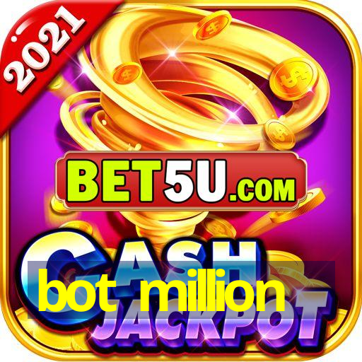 bot million