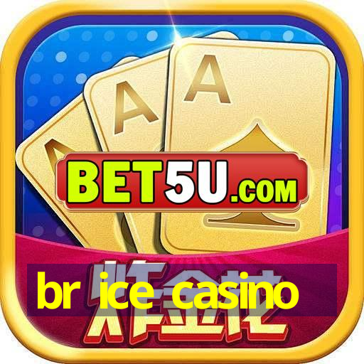 br ice casino