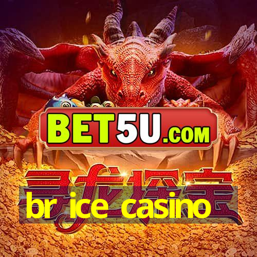 br ice casino