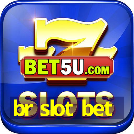 br slot bet