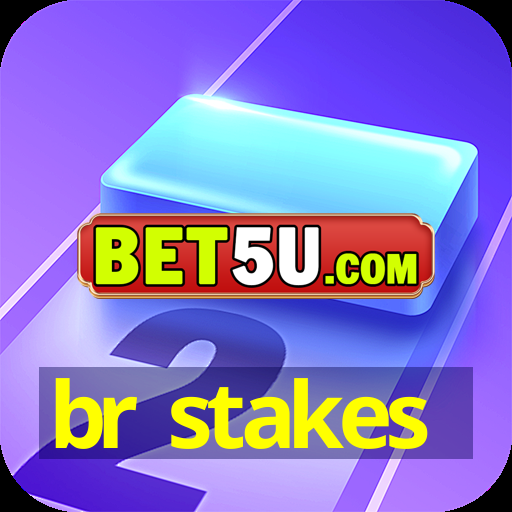 br stakes