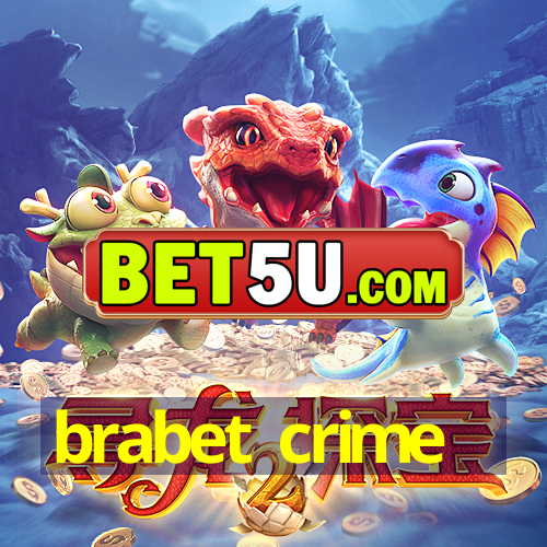 brabet crime