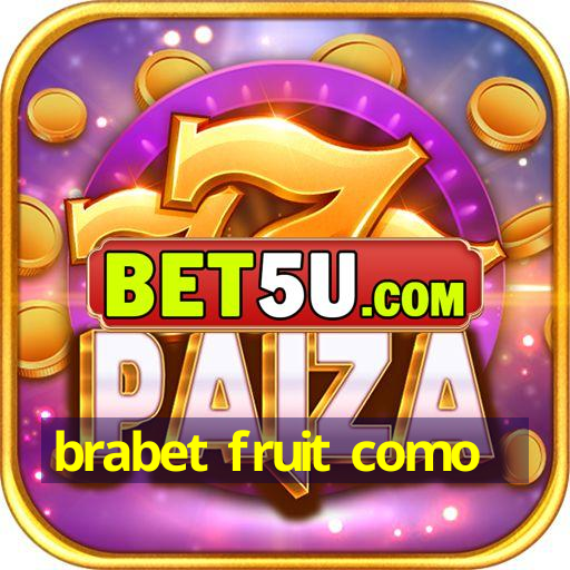 brabet fruit como