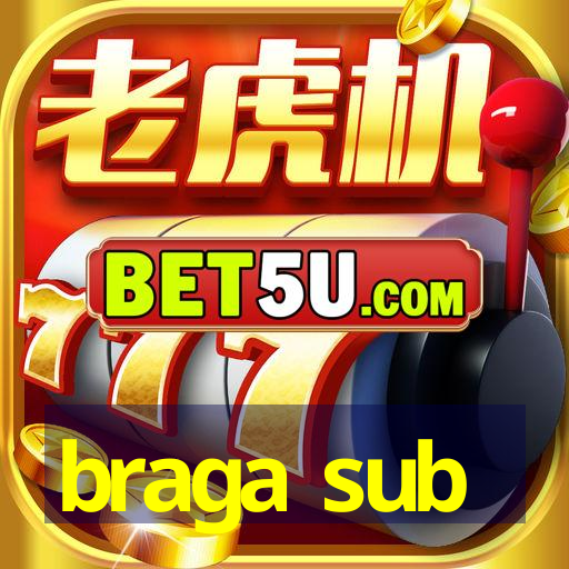 braga sub