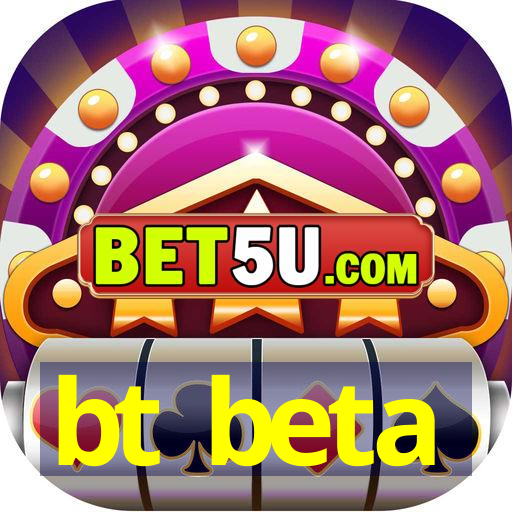 bt beta