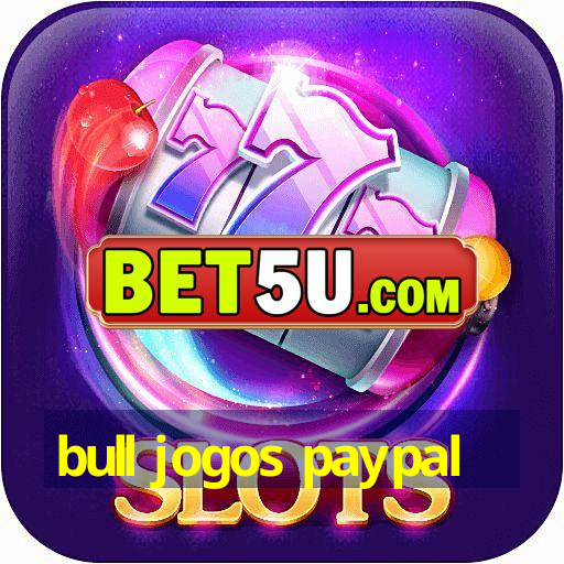 bull jogos paypal