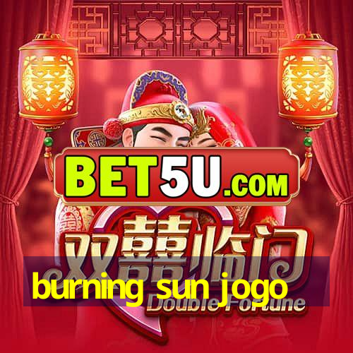 burning sun jogo