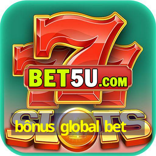 bônus global bet