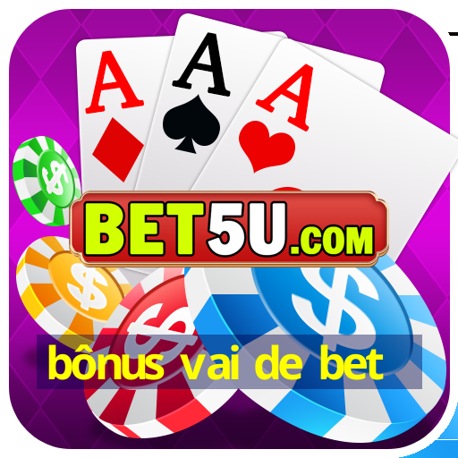 bônus vai de bet