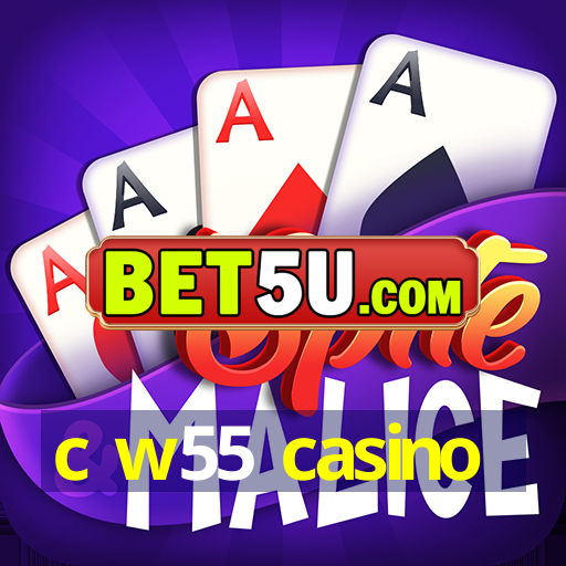 c w55 casino