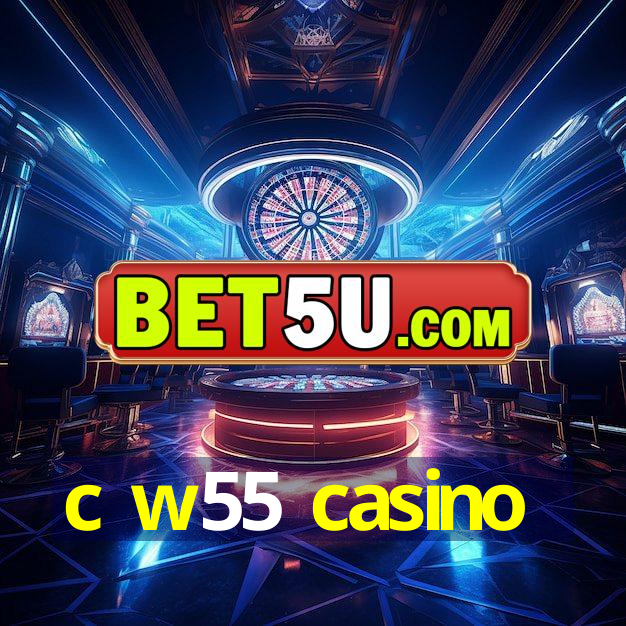 c w55 casino