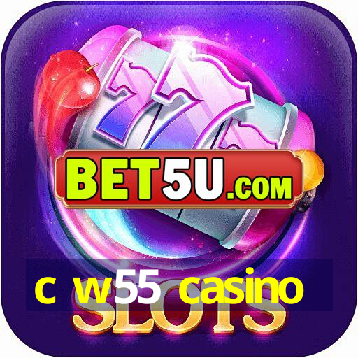 c w55 casino