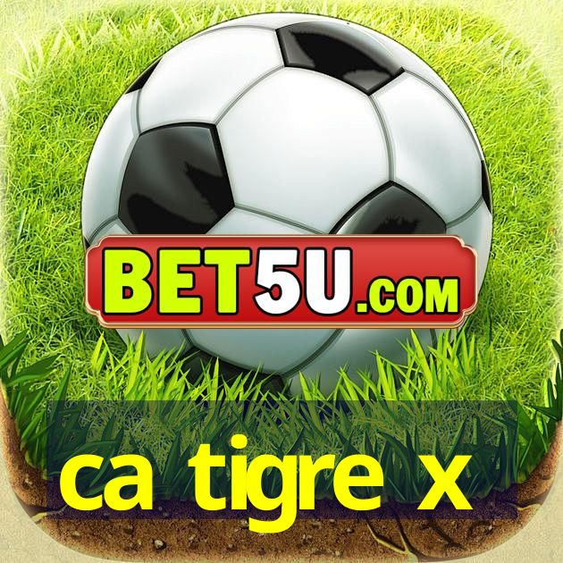 ca tigre x