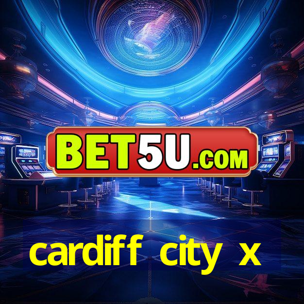 cardiff city x