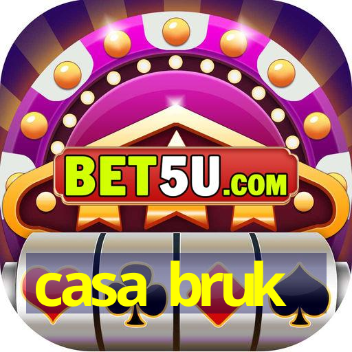 casa bruk