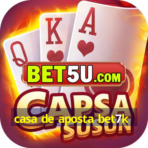 casa de aposta bet7k