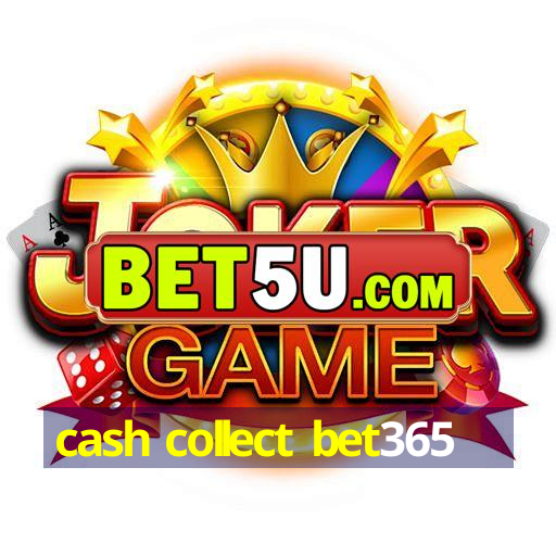 cash collect bet365