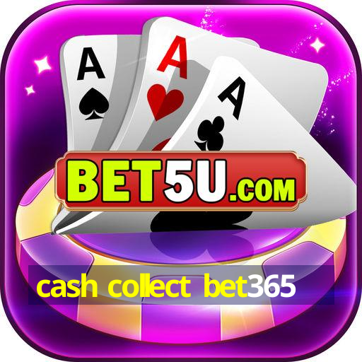 cash collect bet365