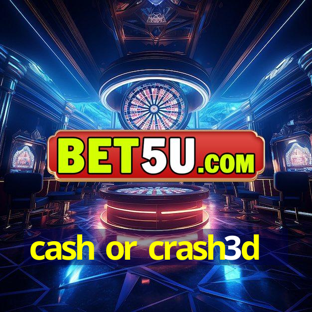 cash or crash3d