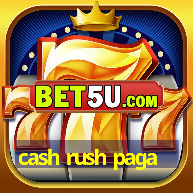 cash rush paga