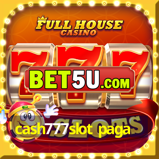 cash777slot paga