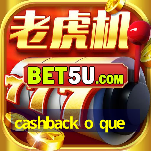 cashback o que