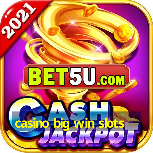 casino big win slots