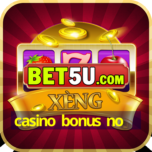 casino bonus no