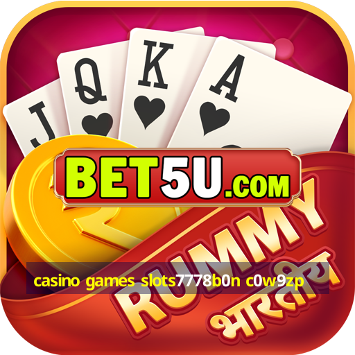 casino games slots7778b0n c0w9zp