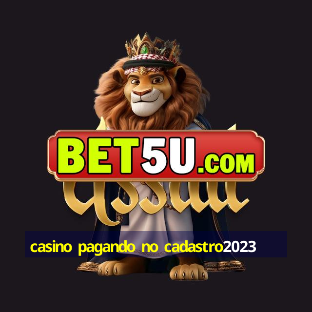 casino pagando no cadastro2023