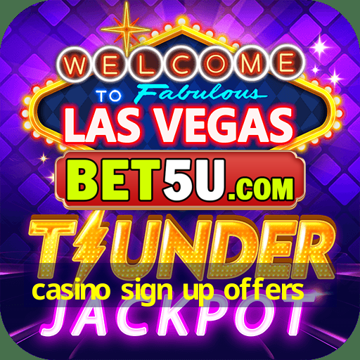 casino sign up offers