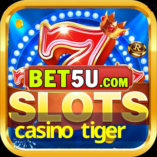 casino tiger