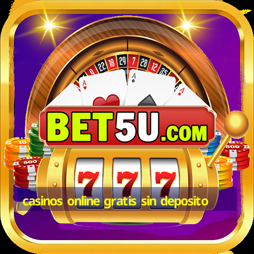 casinos online gratis sin deposito