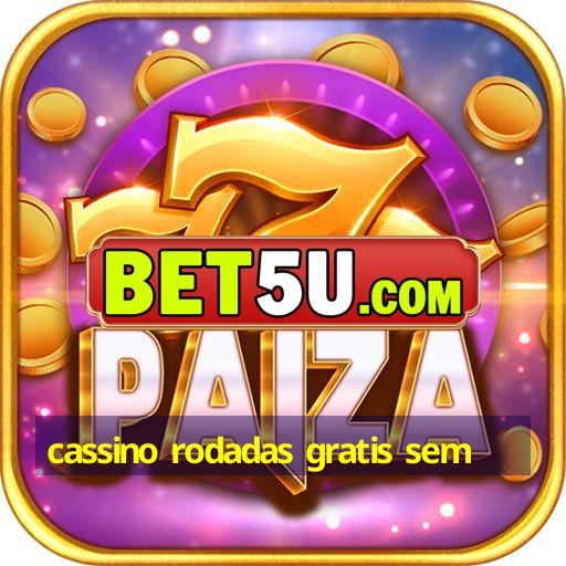 cassino rodadas gratis sem