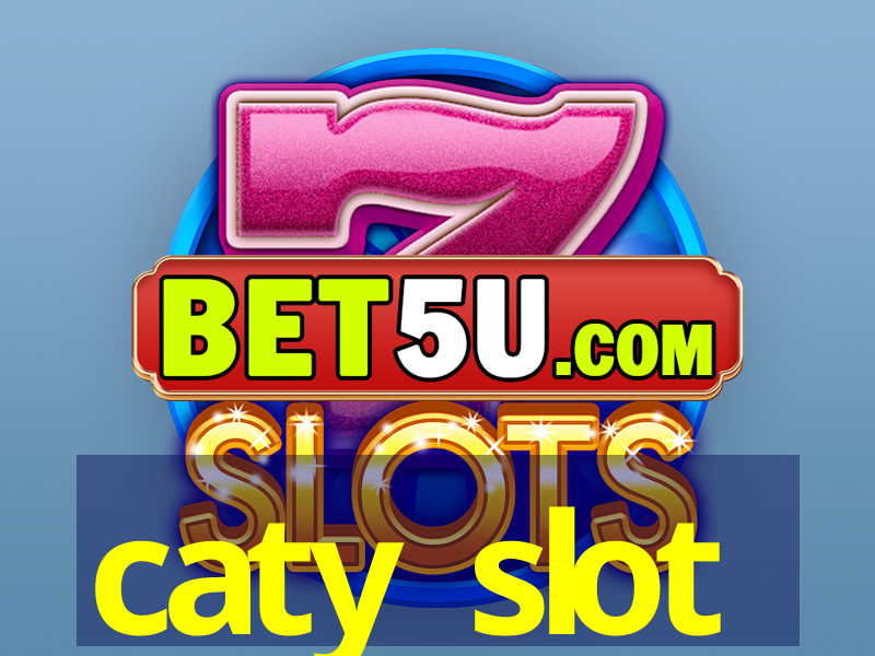 caty slot