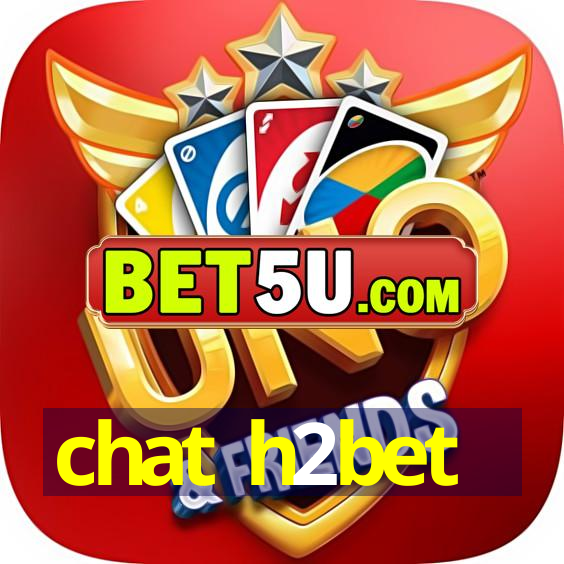 chat h2bet