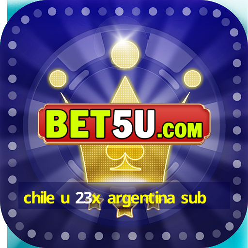 chile u 23x argentina sub