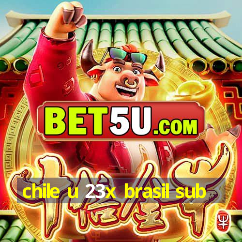 chile u 23x brasil sub