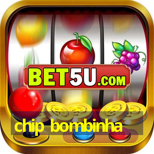 chip bombinha