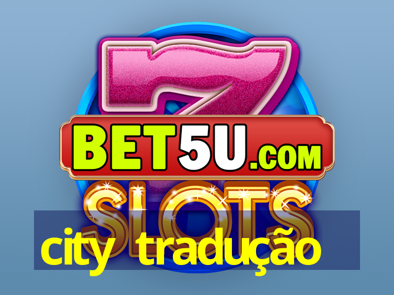 city tradução