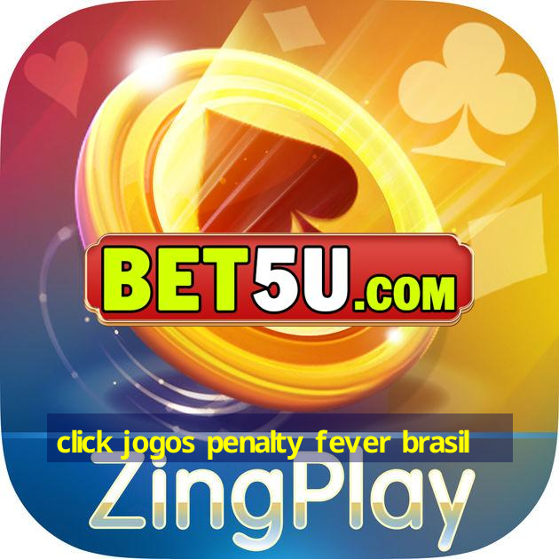 click jogos penalty fever brasil