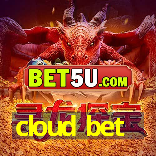 cloud bet