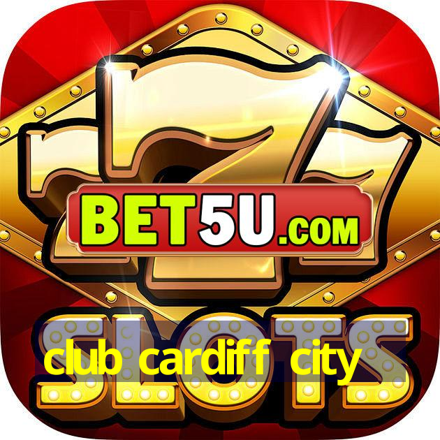 club cardiff city