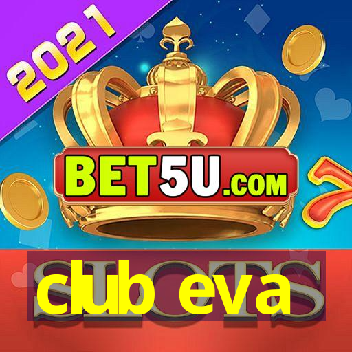 club eva