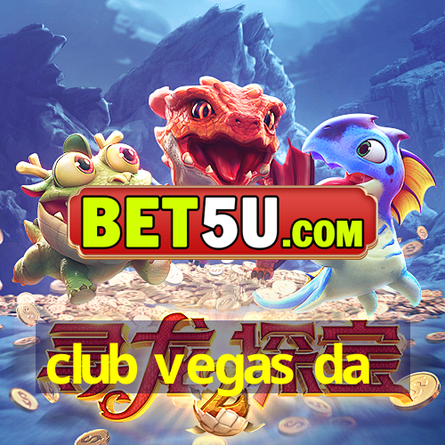 club vegas da