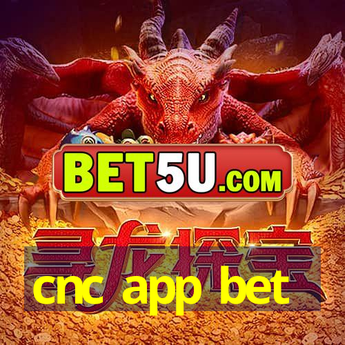 cnc app bet