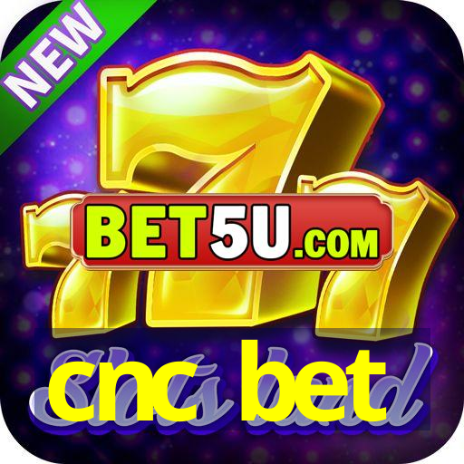 cnc bet